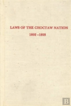 Bertrand.pt - Laws Of The Choctaw Nation Passed At The Regular Session Of The General Council Convened At Tushka Humma Oct 1892 (Constitutions & Laws Of The Americ)