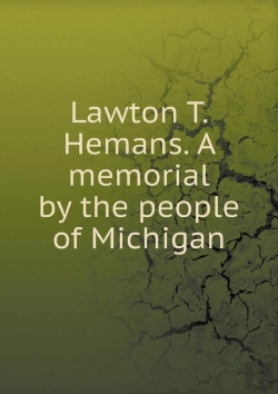 Bertrand.pt - Lawton T. Hemans. A Memorial By The People Of Michigan