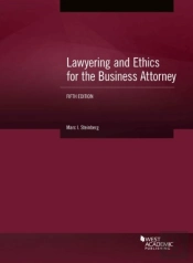 Lawyering And Ethics For The Business Attorney