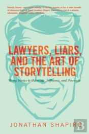 Lawyers Liars Amp Art Of Storytellin