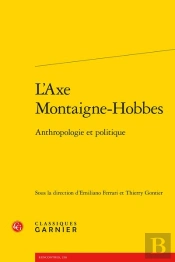 L'Axe Montaigne-Hobbes : Anthropologie Politique