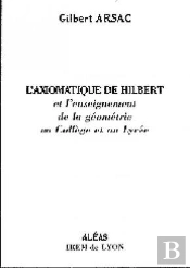 L'Axiomatique De Hilbert ; Et L'Enseignement De La Geometrie Au College Et Au Lycee
