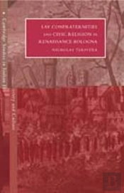 Lay Confraternities And Civic Religion In Renaissance Bologna