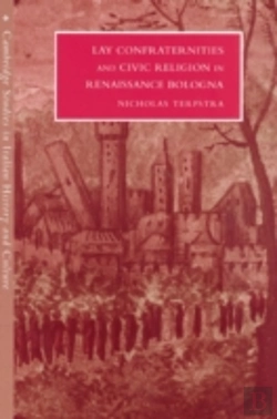Bertrand.pt - Lay Confraternities And Civic Religion In Renaissance Bologna