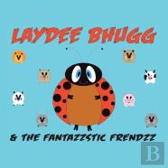 Laydee Bhugg And The Fantazzstic Frendzz