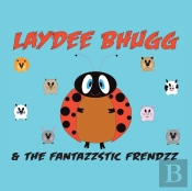 Laydee Bhugg And The Fantazzstic Frendzz