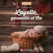 Layette, Gazouillis Et Cie ; 22 Créations Au Tricot De La Naissance À 18 Mois