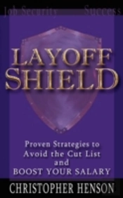 Layoffshield: Proven Strategies To Avoid The Cut List And Boost Your Salary
