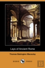 Lays Of Ancient Rome (Dodo Press)