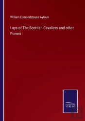 Lays Of The Scottish Cavaliers And Other Poems