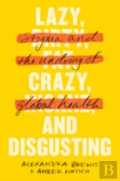Lazy, Crazy, And Disgusting