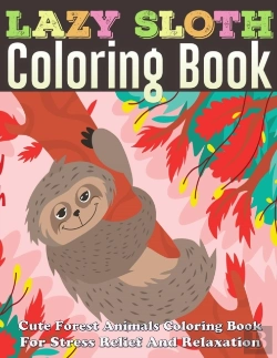 Bertrand.pt - Lazy Sloth Coloring Book Cute Forest Animals Coloring Book For Stress Relief And Relaxation