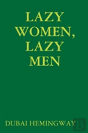 Lazy Women, Lazy Men
