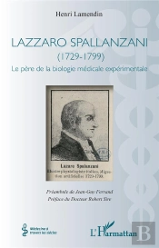 Lazzaro Spallanzani ; 1729-1799, Le Père De La Biologie Médicale Expérimentale