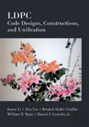 Ldpc Code Designs, Constructions, And Unification
