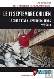 Le 11 Septembre Chilien ; Le Coup D'État À L'Épreuve Du Temps, 1973-2013