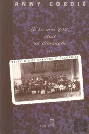 Le 15 Mai 1927 Était Un Dimanche... Récit D'Une Enfance Villageoise