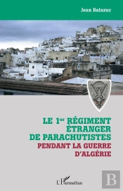 Le 1er Régiment Étranger De Parachutistes Pendant La Guerre D'Algérie