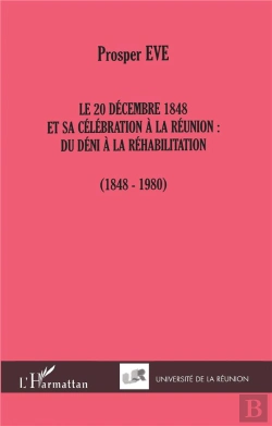 Bertrand.pt - Le 20 Decembre 1848 Et Sa Celebration A La Reunion ; Du Deni A La Rehabilitation 1848-1980
