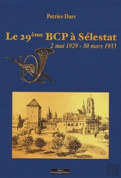 Bertrand.pt - Le 29ème Bcp À Sélestat ; 2 Mai 1929-30 Mars 1933