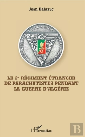 Le 2e Régiment Étranger De Parachutistes Penadant La Guerre D'Algérie
