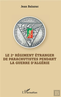 Bertrand.pt - Le 2e Régiment Étranger De Parachutistes Penadant La Guerre D'Algérie
