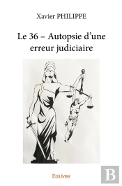 Le 36 - Autopsie D'Une Erreur Judiciaire