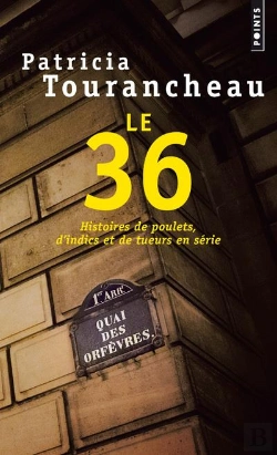 Bertrand.pt - Le 36 ; Histoires De Poulets, D'Indics Et De Tueurs En Série