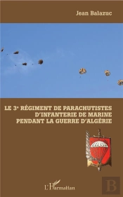 Le 3e Régiment De Parachutistes D'Infanterie De Marine Pendant La Guerre D'Algérie