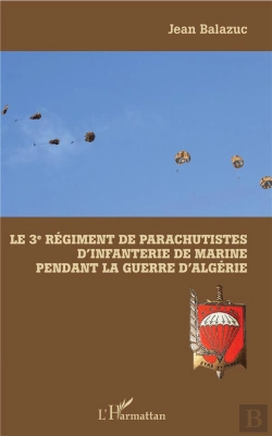 Bertrand.pt - Le 3e Régiment De Parachutistes D'Infanterie De Marine Pendant La Guerre D'Algérie