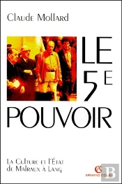 Le 5e Pouvoir ; La Culture De L'Etat De Malraux A Lang