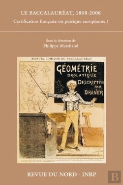 Bertrand.pt - Le Baccalauréat, 1808-2008 : Certification Française Ou Pratique Européenne ?