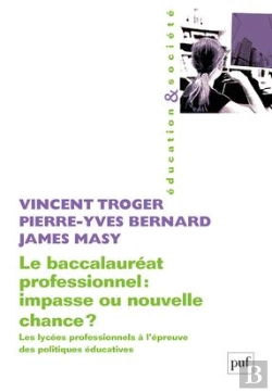 Bertrand.pt - Le Baccalauréat Professionnel : Impasse Ou Nouvelle Chance ? Les Lycées Professionnels À L'Épreuve Des Politiques Éducatives