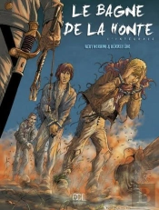 Le Bagne De La Honte L Intergrale