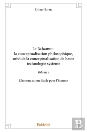 Le Bahamut T.1 : La Conceptualisation Philosophique, Suivi De La Conceptualisation De Haute Technologie