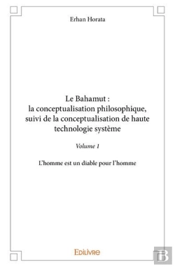 Bertrand.pt - Le Bahamut T.1 : La Conceptualisation Philosophique, Suivi De La Conceptualisation De Haute Technologie