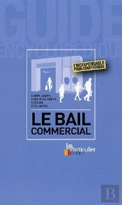 Le Bail Commercial ; Durée, Loyer, Renouvellement, Cession, Résiliation