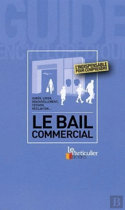 Bertrand.pt - Le Bail Commercial ; Durée, Loyer, Renouvellement, Cession, Résiliation