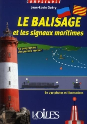 Le Balisage Et Les Signaux Maritimes ; Au Programme Des Permis Moteur ; En 150 Photos Et Illustrations