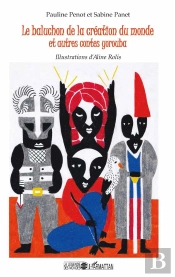 Le Baluchon De La Création Du Monde Et Autres Contes Yorouba
