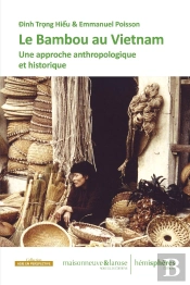 Le Bambou Au Viêt Nam ; Une Civilisation Du Végétal