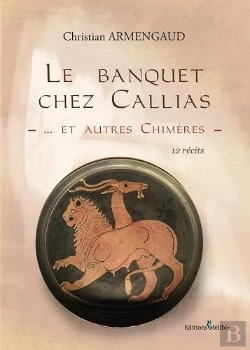 Bertrand.pt - Le Banquet Chez Callias... Et Autres Chimeres