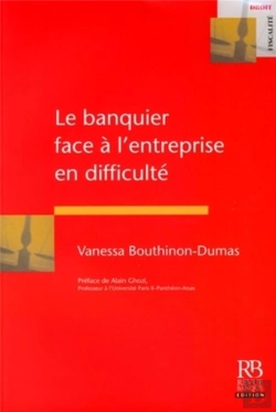 Bertrand.pt - Le Banquier Face À L'Entreprise En Difficulté ; La Condition Juridique Du Banquier Dans Les Procédure