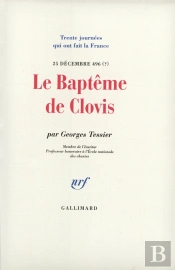 Le Baptême De Clovis : (25 Décembre 496 ?)