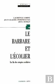 Le Barbare Et L'Écolier : La Fin Des Utopies Scolaires