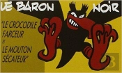 Le Baron Noir ; Le Crocodile Farceur Et Le Mouton Sécateur