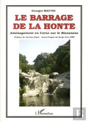Le Barrage De La Honte ; Aménagement En Corse Sur Le Rizzanese