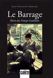 Le Barrage ; Récit Des Temps Gaulliens