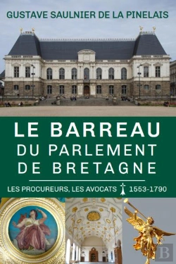 Bertrand.pt - Le Barreau Du Parlement De Bretagne - 1553-1790  Les Procureurs, Les Avocats