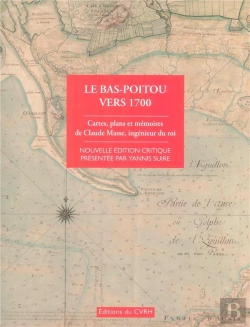 Bertrand.pt - Le Bas-Poitou Vers 1700 ; Cartes Et Plans Et Mémoires De Claude Masse, Ingénieur Du Roi